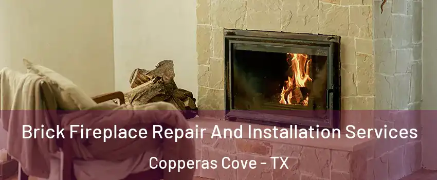  Brick Fireplace Repair And Installation Services Copperas Cove - TX