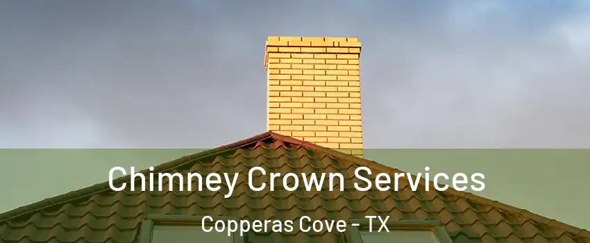  Chimney Crown Services Copperas Cove - TX