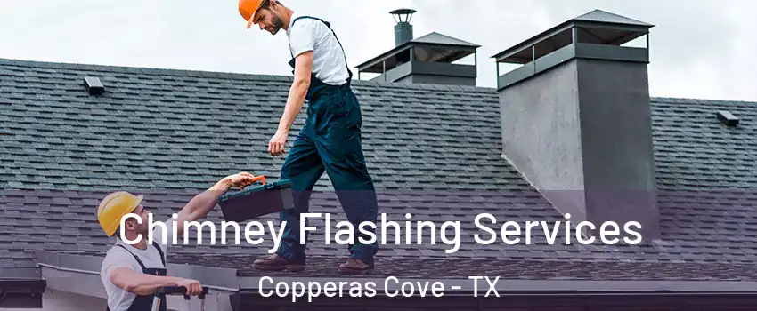  Chimney Flashing Services Copperas Cove - TX