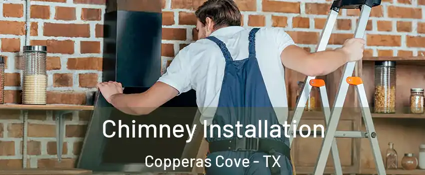  Chimney Installation Copperas Cove - TX