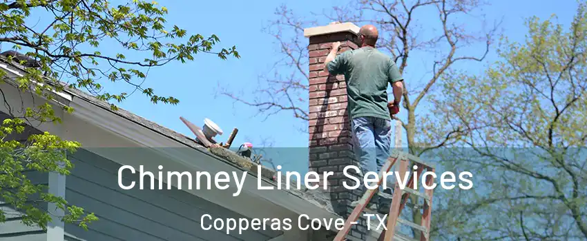  Chimney Liner Services Copperas Cove - TX