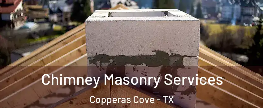  Chimney Masonry Services Copperas Cove - TX