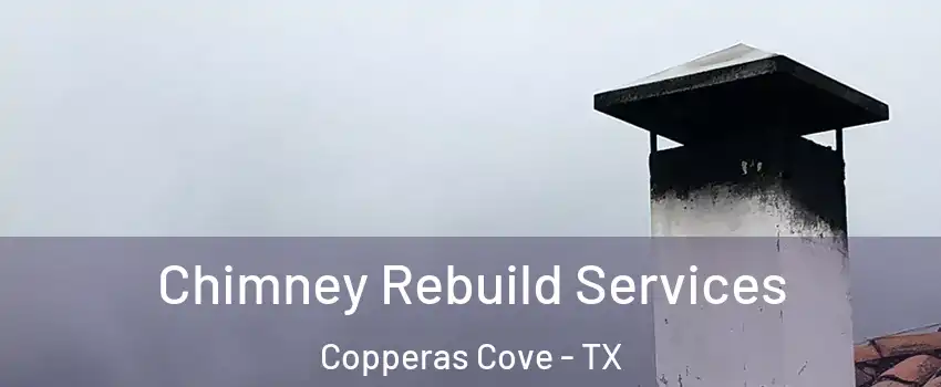  Chimney Rebuild Services Copperas Cove - TX