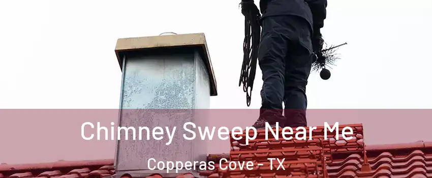  Chimney Sweep Near Me Copperas Cove - TX