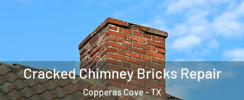  Cracked Chimney Bricks Repair Copperas Cove - TX