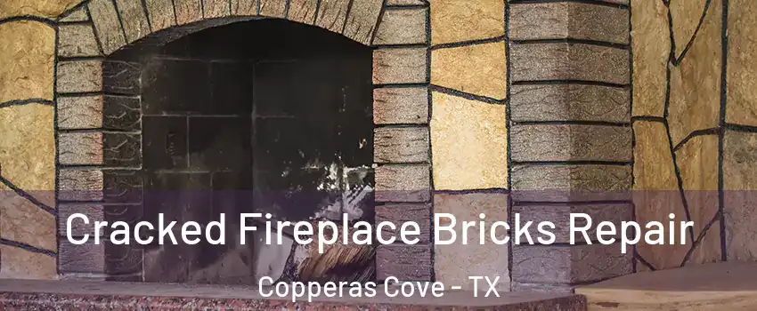  Cracked Fireplace Bricks Repair Copperas Cove - TX