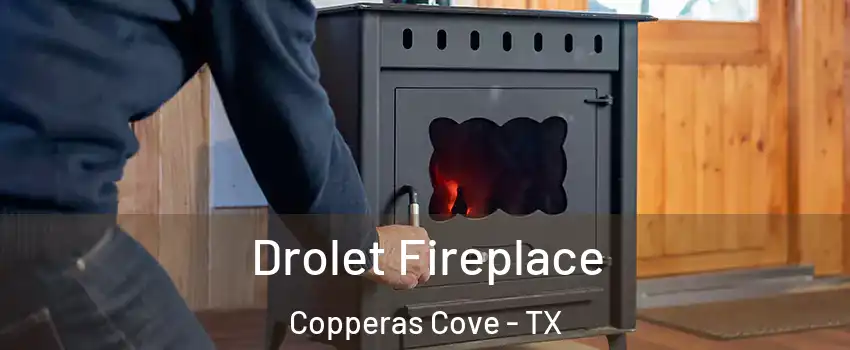  Drolet Fireplace Copperas Cove - TX