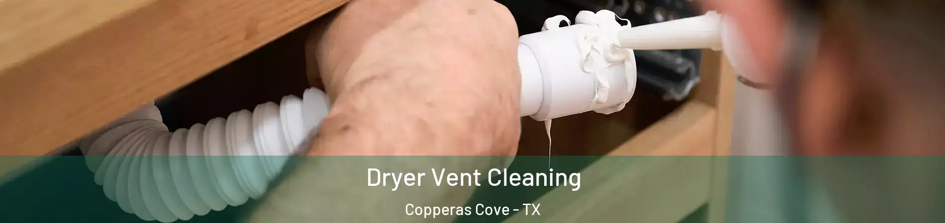  Dryer Vent Cleaning Copperas Cove - TX