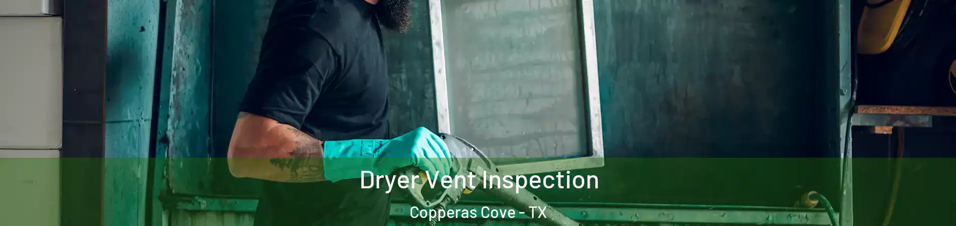  Dryer Vent Inspection Copperas Cove - TX