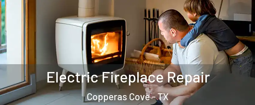  Electric Fireplace Repair Copperas Cove - TX