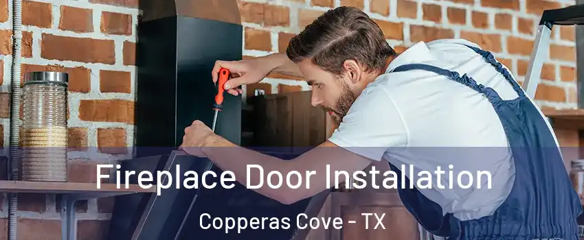  Fireplace Door Installation Copperas Cove - TX