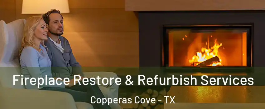  Fireplace Restore & Refurbish Services Copperas Cove - TX