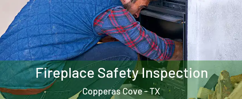  Fireplace Safety Inspection Copperas Cove - TX