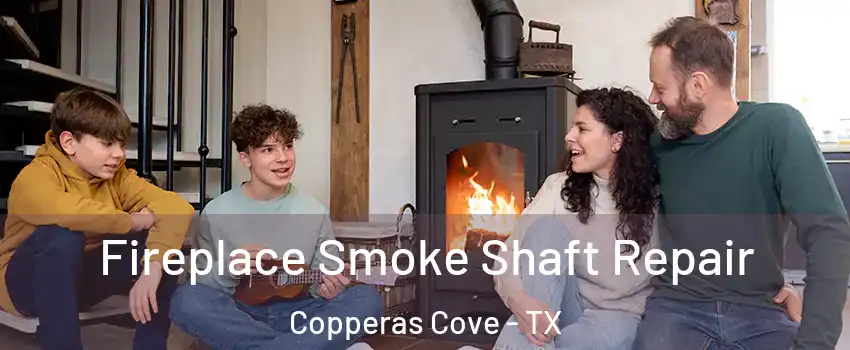  Fireplace Smoke Shaft Repair Copperas Cove - TX