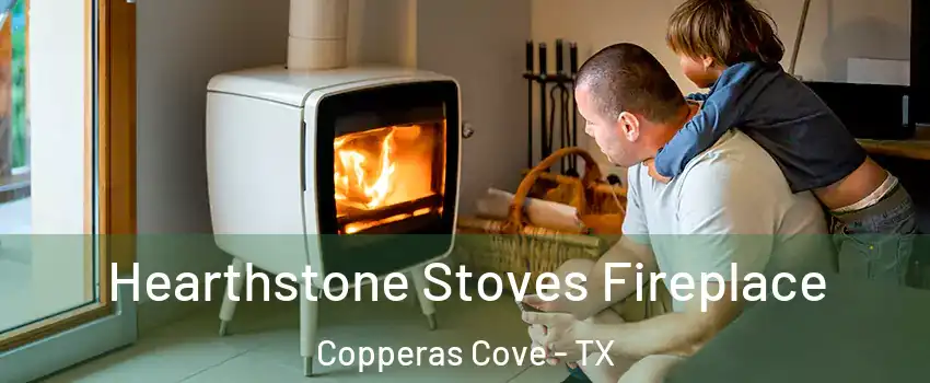  Hearthstone Stoves Fireplace Copperas Cove - TX
