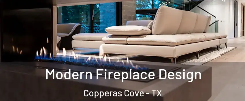  Modern Fireplace Design Copperas Cove - TX