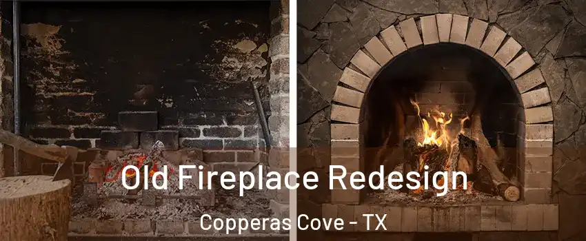  Old Fireplace Redesign Copperas Cove - TX
