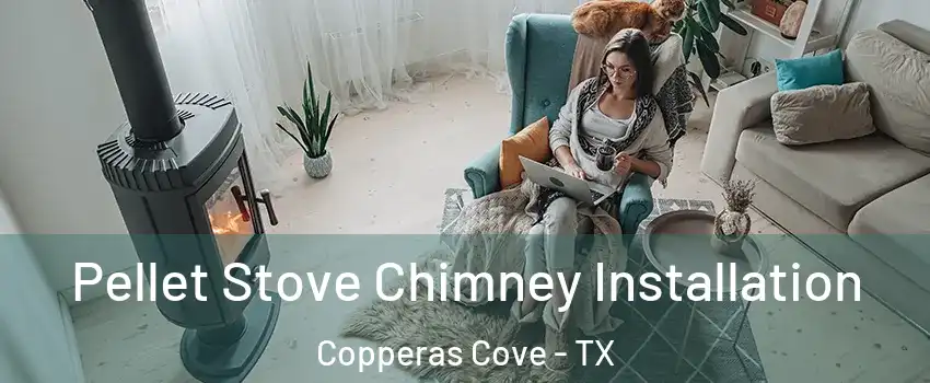  Pellet Stove Chimney Installation Copperas Cove - TX