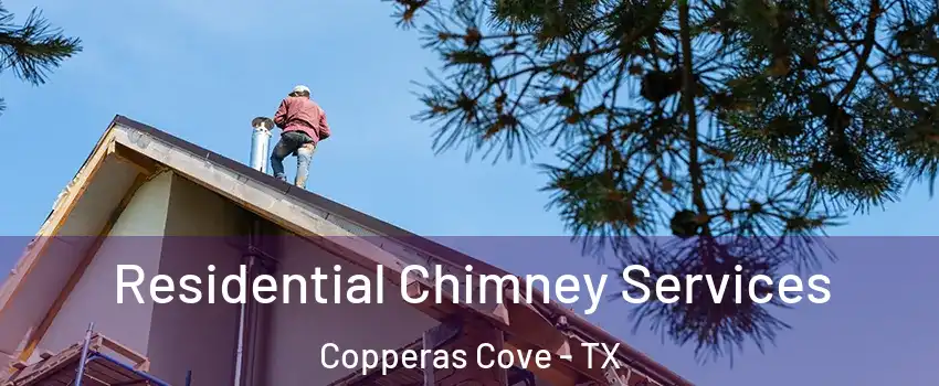  Residential Chimney Services Copperas Cove - TX