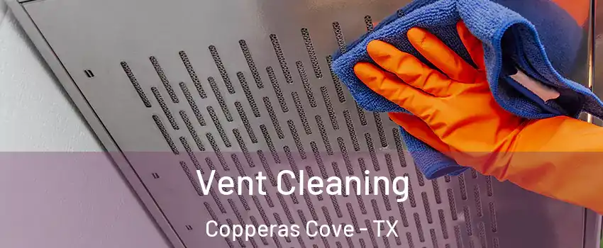  Vent Cleaning Copperas Cove - TX