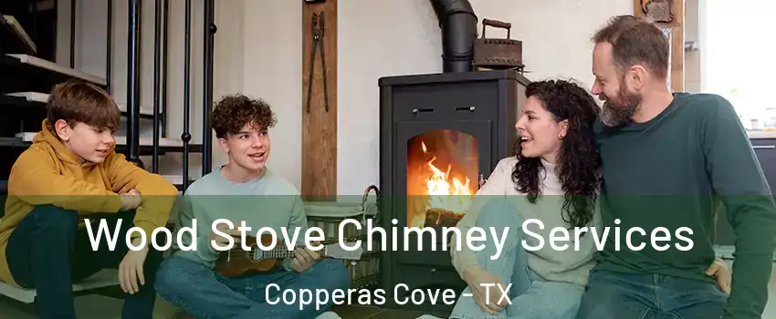  Wood Stove Chimney Services Copperas Cove - TX